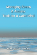 Managing Stress & Anxiety: Tools for a Calm Mind