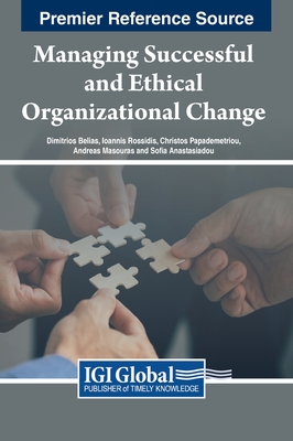 Managing Successful and Ethical Organizational Change - Belias, Dimitrios (Editor), and Rossidis, Ioannis (Editor), and Papademetriou, Christos (Editor)