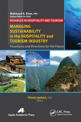 Managing Sustainability in the Hospitality and Tourism Industry: Paradigms and Directions for the Future - Jauhari, Vinnie (Editor)