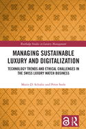 Managing Sustainable Luxury and Digitalization: Technology Trends and Ethical Challenges in the Swiss Luxury Watch Business