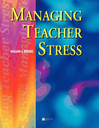Managing Teacher Stress - Rogers, William A, and Rogers, Bill