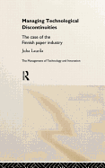 Managing Technological Discontinuities: The Case of the Finnish Paper Industry