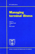 Managing Terminal Illness - Ford, Gillian (Editor), and Lewin, Ian G. (Editor)