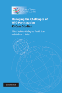 Managing the Challenges of WTO Participation: 45 Case Studies