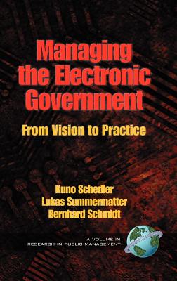 Managing the Electronic Government: From Vision to Practice (Hc) - Schedler, Kuno (Editor)