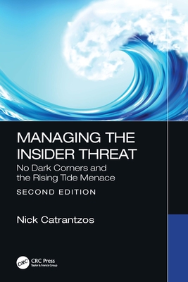 Managing the Insider Threat: No Dark Corners and the Rising Tide Menace - Catrantzos, Nick