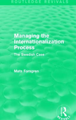 Managing the Internationalization Process (Routledge Revivals): The Swedish Case - Forsgren, Mats