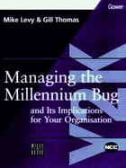 Managing the Millennium Bug: And Its Implications for Your Organization