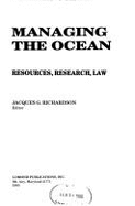 Managing the Ocean: Resources, Research, Law