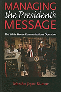 Managing the President's Message: The White House Communications Operation