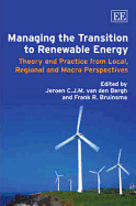 Managing the Transition to Renewable Energy: Theory and Practice from Local, Regional and Macro Perspectives