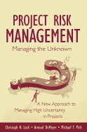 Managing the Unknown: A New Approach to Managing High Uncertainty and Risk in Projects