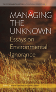 Managing the Unknown: Essays on Environmental Ignorance