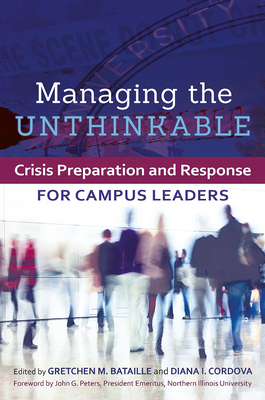 Managing the Unthinkable: Crisis Preparation and Response for Campus Leaders - Bataille, Gretchen M (Editor), and Cordova, Diana I (Editor)