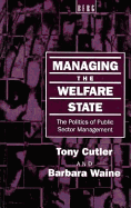 Managing the Welfare State: The Politics of Public Sector Management - Bulter, Tony, and Cutler, Tony, and Waine, Barbara