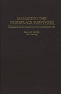 Managing the Workplace Survivors: Organizational Downsizing and the Commitment Gap