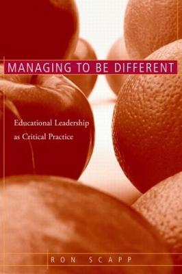 Managing to Be Different: Educational Leadership as Critical Practice - Scapp, Ron