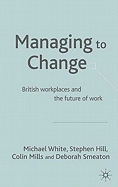 Managing to Change?: British Workplaces and the Future of Work