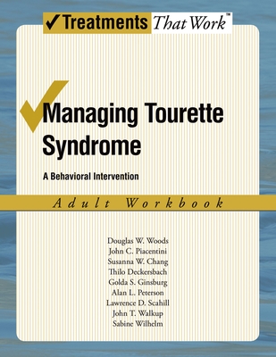 Managing Tourette Syndrome Adult Workbook: A Behaviorial Intervention - Woods, Douglas W, PhD, and Piacentini, John, and Chang, Susanna