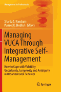 Managing Vuca Through Integrative Self-Management: How to Cope with Volatility, Uncertainty, Complexity and Ambiguity in Organizational Behavior