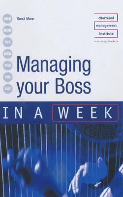 Managing Your Boss in a Week - Mann, Sandi, Dr.