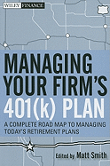 Managing Your Firm's 401(k) Plan: A Complete Roadmap to Managing Today's Retirement Plans