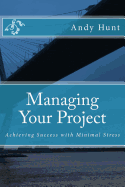 Managing Your Project: Achieving Success with Minimal Stress