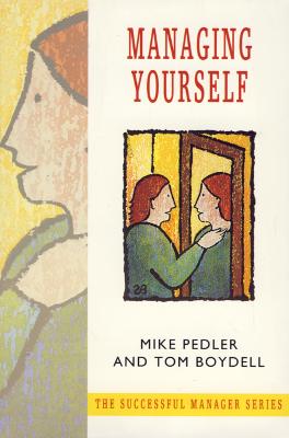 Managing Yourself - Pedler, Mike, and Boydell, Tom