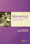 Manantial (Edicin Para Mujeres): Una Fuente de Sabidura Para Cualquier Situacin