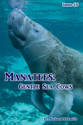 Manatees: Gentle Sea Cows - Nesmith, Richard A