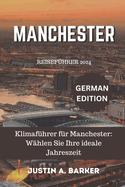 Manchester Reisef?hrer 2024: Klimaf?hrer f?r Manchester: W?hlen Sie Ihre ideale Jahreszeit