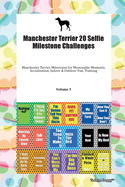 Manchester Terrier 20 Selfie Milestone Challenges Manchester Terrier Milestones for Memorable Moments, Socialization, Indoor & Outdoor Fun, Training Volume 3