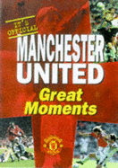 Manchester United: Great Moments - MUFC Official Book