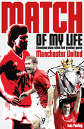 Manchester United Match of My Life: Red Devils Relive Their Favourite Games