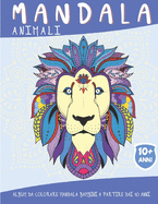 Mandala Animali: Album da colorare mandala Bambini a partire dai 10 anni - 50 pagine con fantastici animali - Idea regalo originale