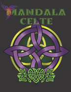 Mandala Celte: 40 Mandales celtiques - 80 pages (1 dessin par feuille) - format 8.5x11 pouces - Cadeau anti stress id?al !