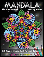 Mandala Color By Number Anti Anxiety Coloring Book For Adult Relaxation BLACK BACKGROUND