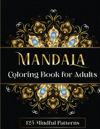 Mandala Coloring Book for Adults: 125 Mindful Patterns