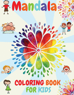 Mandala COLORING BOOK FOR KIDS: Big Mandalas to Color for Relaxation Relaxing Mandalas for Boys, Girls, and Beginners Activity Book for Kids