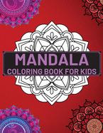 Mandala Coloring Book For Kids: Coloring Book with Fun and Relaxing Mandalas for Boys, Girls