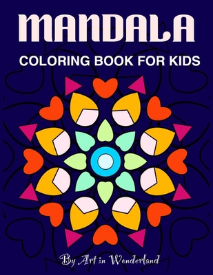 Mandala: Coloring book for kids - Art in Wonderland