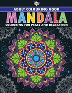 Mandala: Colouring Book for Adults (Colouring for Peace and Relaxation)