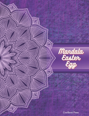 Mandala Easter Egg: 50 Cute Mandala Designs - Adult Coloring Book - Stress Relief - Large print 8.5 x 11 inches - Coolbook Press