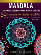 Mandala Libro para Colorear para Nios y Adultos: 50 Mandalas con Diseos de Calidad. Pginas para colorear florales para relajarse con patrones para principiantes y expertos.