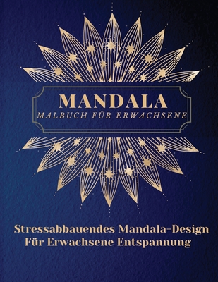 Mandala Malbuch f?r Erwachsene: Die schnsten Mandalas f?r Erwachsene.Ein Malbuch zum Stressabbau und zur Entspannung mit Mandala-Motiven, Tieren, Blumen, Paisley-Mustern und mehr - Dorny, Lora