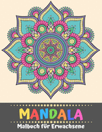 Mandala Malbuch f?r Erwachsene: Zauberhafte Mandalas, ?ber 100 Malvorlagen zum Stressabbau und zur Entspannung, Tr?umen und Meditieren (Kreativ Ausmalen & Malen).