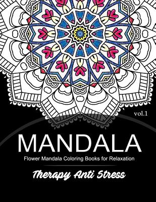 Mandala Therapy Anti Stress Vol.1: Flower Mandala Coloring book for Relaxation - Mandala Godfather