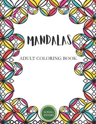 Mandalas: Adult Coloring Book - Saenz, Chelly, and Scrolldsigns