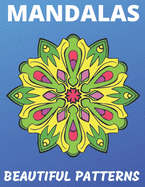 Mandalas - Beautiful Patterns: Mandalas for Stress-Relief Coloring Book - Perfect for Fun, Relaxation, Depression, and Meditation