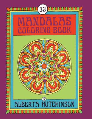 Mandalas Coloring Book No. 6: 32 New Unframed Round Mandala Designs - Hutchinson, Alberta